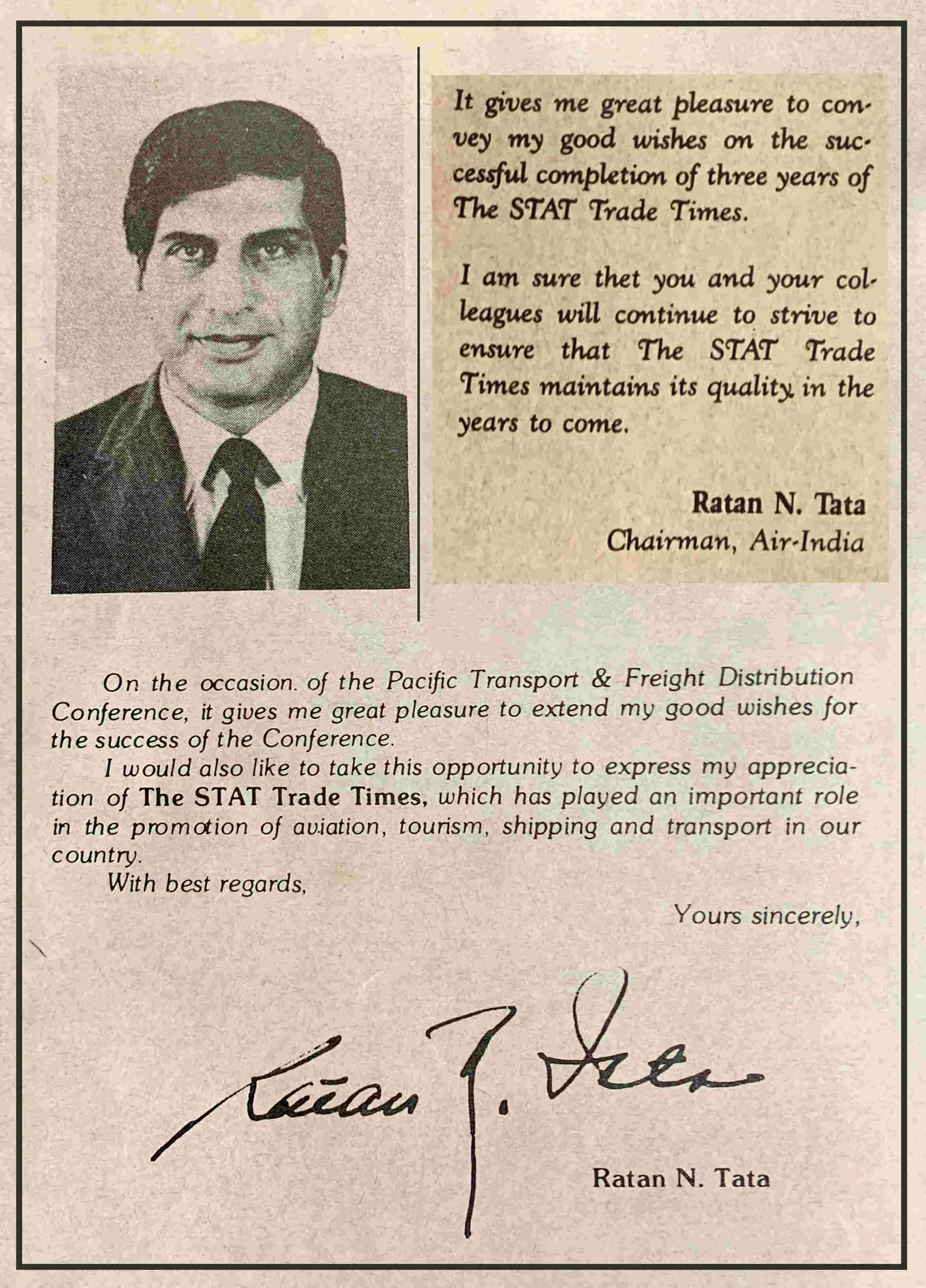 Air Indias former chairman Ratan Tatas personalised message to The STAT Trade Times published in the July 1988 and March 1989 editions of the magazine, where he commends the publication for its relentless coverage of aviation, tourism, shipping and transport.