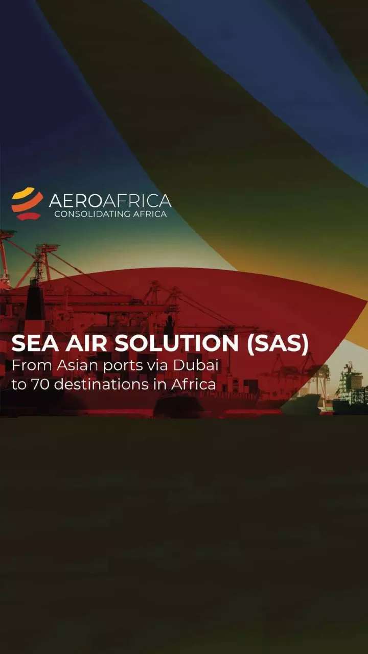 Aero Africa launches sea-air freight service from Asia to Africa via Dubai