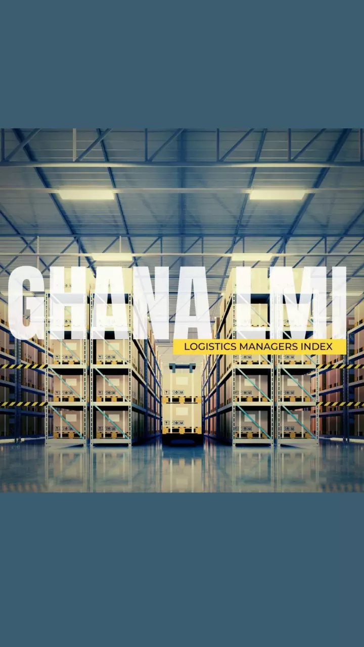 Logistics Managers Index reveals economic slowdown in Ghana